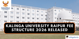 Kalinga University Raipur Fee Structure 2026 Released Check Tuition and Hostel Fee Here